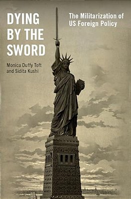 Dying By The Sword: The Militarization Of US Foreign Policy-..