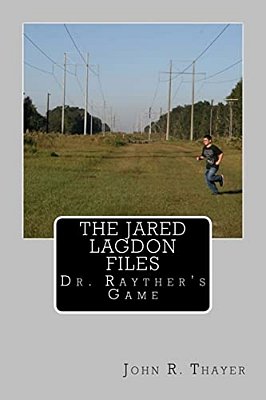 The Jared Lagdon Files: Dr. Rayther's Game: The Jared Lagdon Files: Dr. Rayther's Game-..