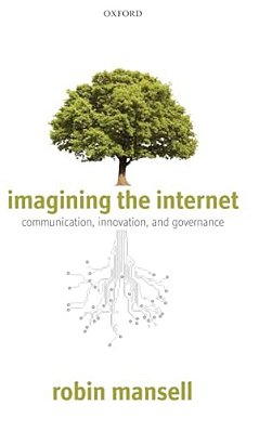 Imagining The Internet: Communication, Innovation, And Governance-..