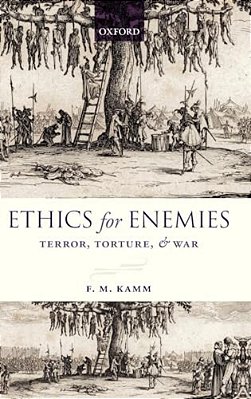 Ethics For Enemies: Terror, Torture, And War-..