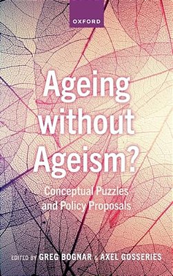 Ageing Without Ageism?: Conceptual Puzzles And Policy Proposals-..