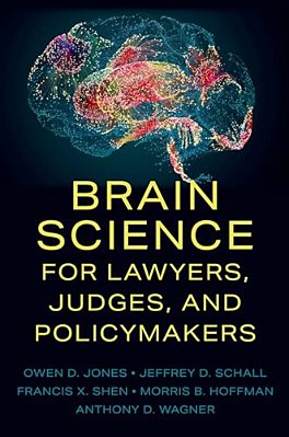 Brain Science For Lawyers, Judges, And Policymakers-..