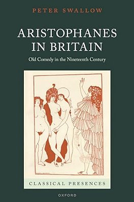 Aristophanes In Britain: Old Comedy In The Nineteenth Century-..