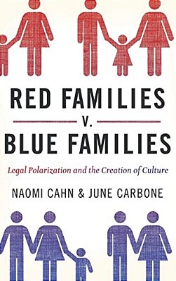 Red Families V. Blue Families: Legal Polarization And The Creation Of Culture-..