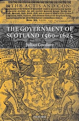 The Government Of Scotland 1560-1625-..