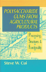 Polysaccharide Gums From Agricultural Products: Processing, Structures And Functionality-..