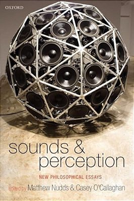 Sounds And Perception: New Philosophical Essays-..
