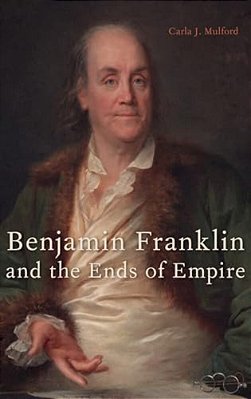 Benjamin Franklin And The Ends Of Empire-..