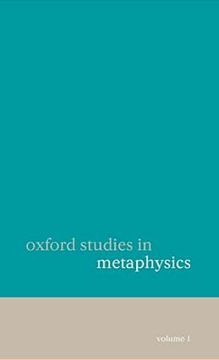 Oxford Studies In Metaphysics: Volume 1-..