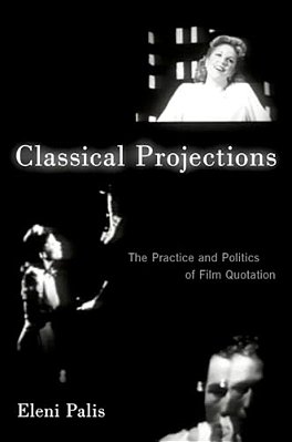 Classical Projections: The Practice And Politics Of Film Quotation-..