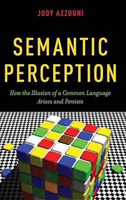 Semantic Perception: How The Illusion Of A Common Language Arises And Persists-..
