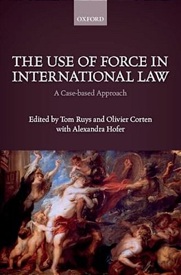 Use Of Force In International Law: A Case-Based Approach-..