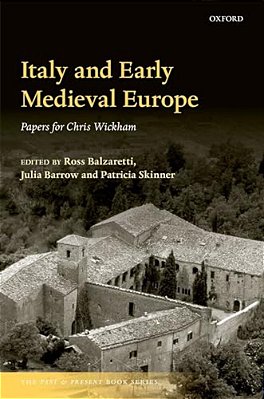 Italy And Early Medieval Europe: Papers For Chris Wickham-..