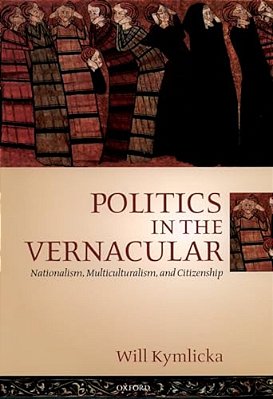 Politics In The Vernacular: Nationalism, Multiculturalism, And Citizenship-..