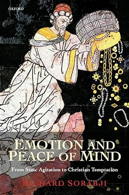 Emotion And Peace Of Mind: From Stoic Agitation To Christian Temptation-..