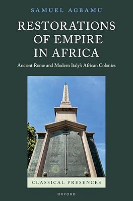 Restorations Of Empire In Africa: Ancient Rome And Modern Italy's African Colonies-..