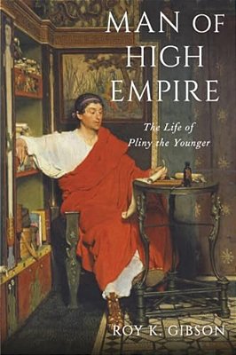 Man Of High Empire: The Life Of Pliny The Younger-..