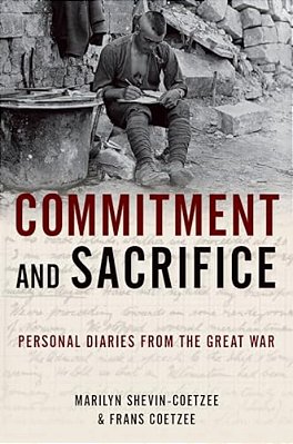 Commitment And Sacrifice: Personal Diaries From The Great War-..