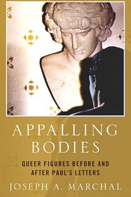 Appalling Bodies: Queer Figures Before And After Paul's Letters-..
