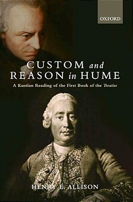 Custom And Reason In Hume: A Kantian Reading Of The First Book Of The Treatise-..