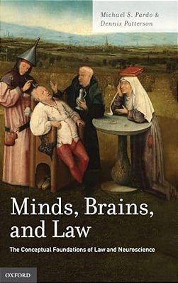 Minds, Brains, And Law: The Conceptual Foundations Of Law And Neuroscience-..