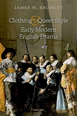 Clothing And Queer Style In Early Modern English Drama-..