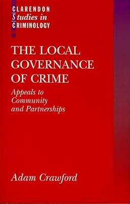 The Local Governance Of Crime: Appeals To Community And Partnerships-..