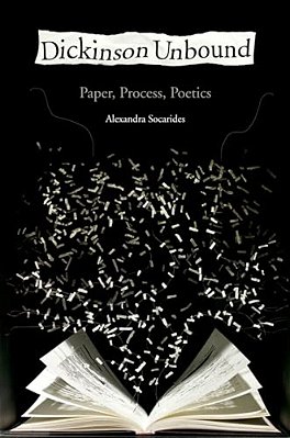 Dickinson Unbound: Paper, Process, Poetics-..