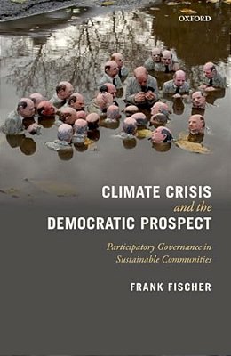 Climate Crisis And The Democratic Prospect: Participatory Governance In Sustainable Communities-..