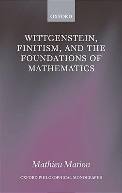 Wittgenstein, Finitism, And The Foundations Of Mathematics-..