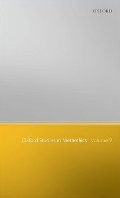 Oxford Studies In Metaethics: Volume 9-..
