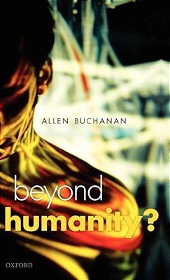 Beyond Humanity?: The Ethics Of Biomedical Enhancement-..
