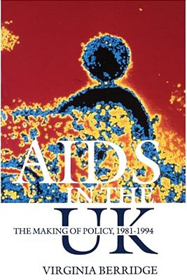 Aids In The UK: The Making Of Policy, 1981-1994-..