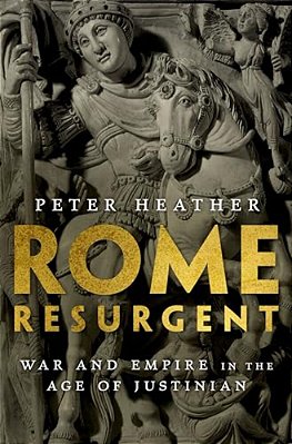 Rome Resurgent: War And Empire In The Age Of Justinian-..
