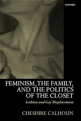 Feminism, The Family, And The Politics Of The Closet: Lesbian And Gay Displacement-..