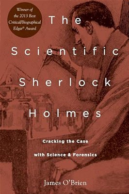Scientific Sherlock Holmes: Cracking The Case With Science And Forensics-..
