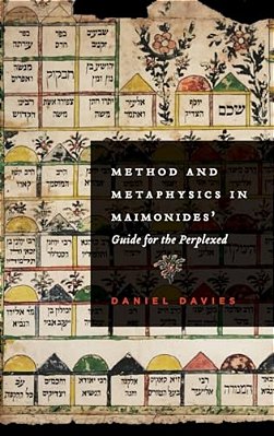 Method And Metaphysics In Maimonides' Guide For The Perplexed-..
