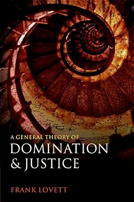 A General Theory Of Domination And Justice-..