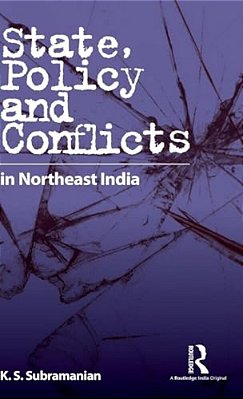 State, Policy And Conflicts In Northeast India-..