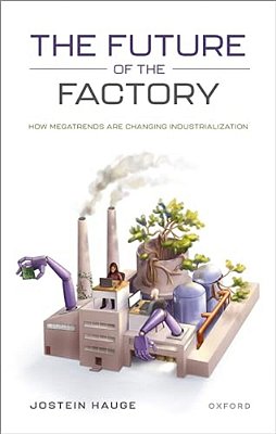 Future Of The Factory: How Megatrends Are Changing Industrialization-..