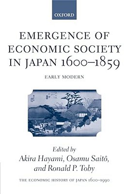 The Economic History Of Japan: 1600-1990: Volume 1: Emergence Of Economic Society In Japan, 1600-1859-..