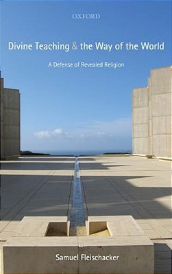 Divine Teaching And The Way Of The World: A Defense Of Revealed Religion-..