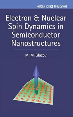 Electron & Nuclear Spin Dynamics In Semiconductor Nanostructures-..