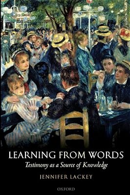 Learning From Words: Testimony As A Source Of Knowledge-..