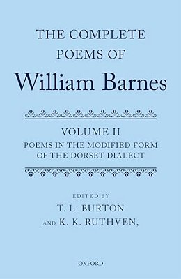 Complete Poems Of William Barnes: Volume 2: Poems In The Modified Form Of The Dorset Dialect-..