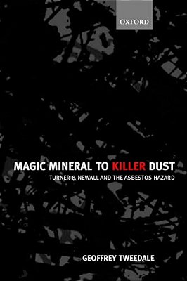 Magic Mineral To Killer Dust ' Turner & Newall And The Asbestos Hazard-..