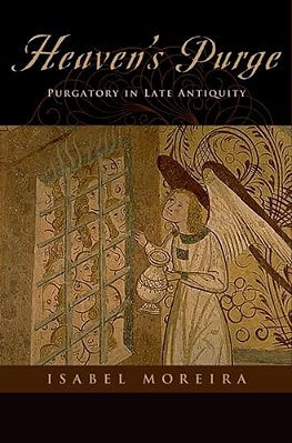Heaven's Purge: Purgatory In Late Antiquity-..