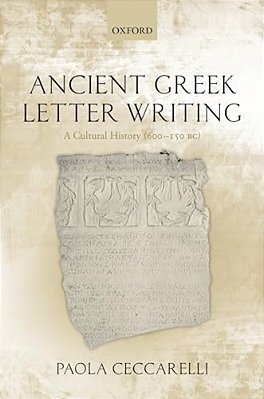 Ancient Greek Letter Writing: A Cultural History (600 Bc- 150 Bc)-..