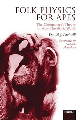 Folk Physics For Apes: The Chimpanzee's Theory Of How The World Works-..
