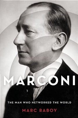 Marconi: The Man Who Networked The World-..